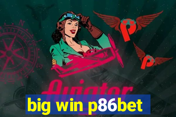 big win p86bet